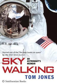 Sky Walking : An Astronaut's Memoir - Tom Jones