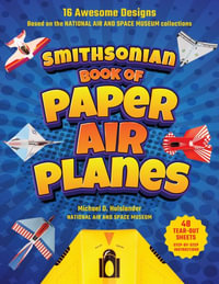Smithsonian Book of Paper Airplanes - Michael D. Hulslander