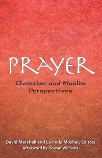 Prayer : Christian and Muslim Perspectives - David Marshall