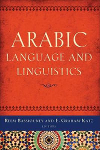 Arabic Language and Linguistics : Georgetown University Round Table on Languages and Linguisti - Reem Bassiouney