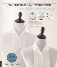 The Shirtmaking Workbook : Pattern, Design, and Construction Resources for Shirtmaking - David Coffin