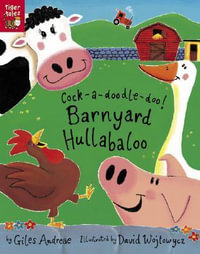 Cock-A-Doodle-Doo! Barnyard Hullabaloo : Barnyard Hullabaloo - Giles Andreae