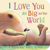 I Love You as Big as the World : Padded Board Books - David Van Buren