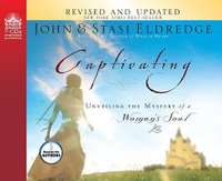 Captivating : Unveiling the Mystery of a Woman's Soul - John Eldredge