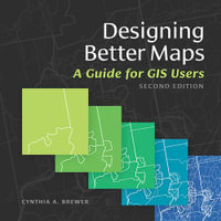 Designing Better Maps : A Guide for GIS Users - Cynthia A. Brewer