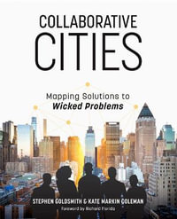 Collaborative Cities : Mapping Solutions to Wicked Problems - Stephen Goldsmith