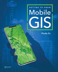 Getting to Know Mobile GIS - Pinde Fu