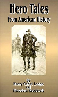 Hero Tales : From American History - Henry Cabot Lodge