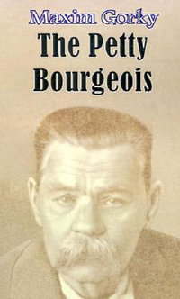 The Petty Bourgeois - Maxim Gorky