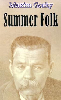 Summer Folk - Maxim Gorky