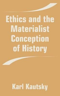 Ethics and the Materialist Conception of History - Karl Kautsky