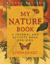 My Nature Book : A Journal and Activity Book for Kids 2ed - Linda Kranz