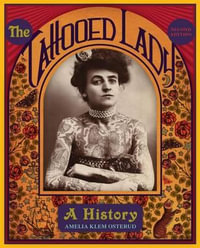 Tattooed Lady : A History 2ed - Amelia Klem Osterud