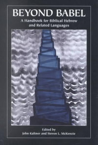 Beyond Babel : A Handbook for Biblical Hebrew and Related Languages - John Kaltner