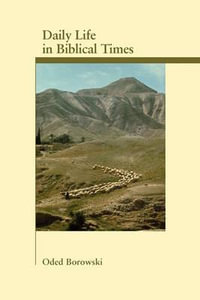 Daily Life in Biblical Times : Archaeology and Biblical Studies - Oded Borowski