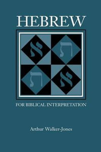 Hebrew for Biblical Interpretation : Resources for Biblical Study - Arthur Walker-Jones