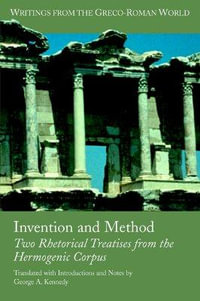 Invention and Method : Two Rhetorical Treatises from the Hermogenic Corpus - George A. Kennedy