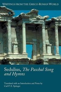 Sedulius, the Paschal Song and Hymns : Society of Biblical Literature (Numbered) - Carl P.E. Springer