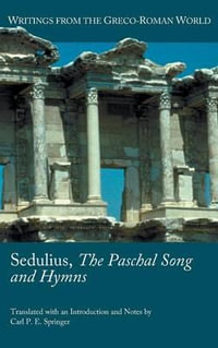 Sedulius, the Paschal Song and Hymns : Society of Biblical Literature (Numbered) - Sedulius