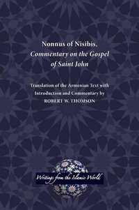 Nonnus of Nisibis, Commentary on the Gospel of Saint John : Writings from the Greco-Roman World - Robert W Thomson