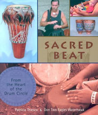 Sacred Beat : From the Heart of the Drum Circle : From the Heart of the Drum Circle - Patricia Telesco