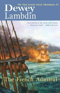 The French Admiral : Alan Lewrie Naval Adventures - Dewey Lambdin