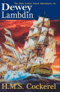 H.M.S. Cockerel : The Alan Lewrie Naval Adventures - Dewey Lambdin