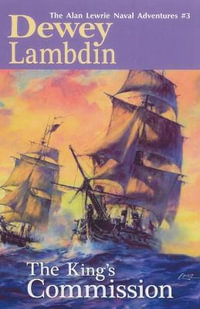 The King's Commission : The Alan Lewrie Naval Adventures - Dewey Lambdin