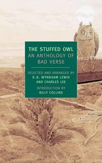 The Stuffed Owl : An Anthology of Bad Verse - D. B. Wyndham Lewis