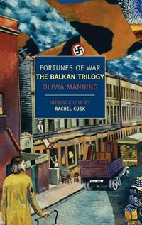 Fortunes of War : The Balkan Trilogy - Olivia Manning