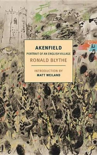 Akenfield : Portrait of an English Village - Ronald Blythe