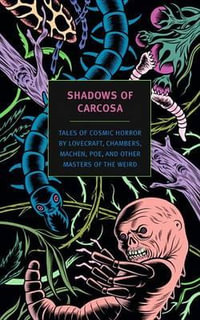 Shadows of Carcosa : Tales of Cosmic Horror by Lovecraft, Chambers, Machen, Poe, and Other Masters of the Weird - H. P. Lovecraft