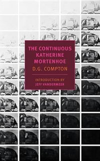 The Continuous Katherine Mortenhoe : New York Review Books Classics - D. G. Compton