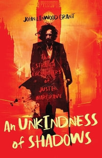 An Unkindness of Shadows : The Strange Adventures of Justin Margrave - John Linwood Grant