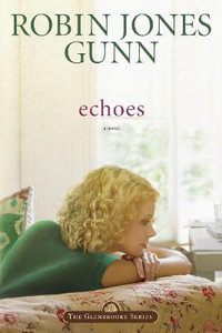 Echoes : Glenbrooke - Robin Jones Gunn