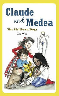 Claude and Medea : The Hellburn Dogs - Zoe Weil