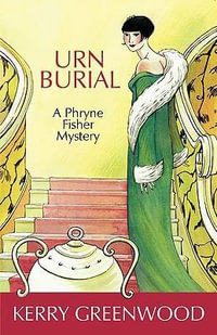 Urn Burial : A Phryne Fisher Mystery : Book 8 - Kerry Greenwood