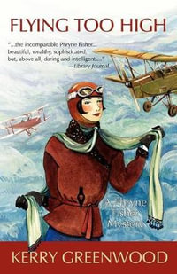 Flying Too High : A Phryne Fisher Mystery : Book 2 - Kerry Greenwood