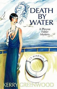 Death by Water : A Phryne Fisher Mystery : Book 15 - Kerry Greenwood