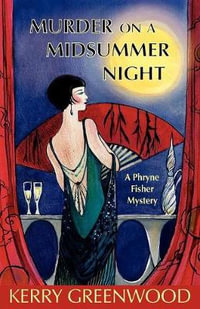 Murder on a Midsummer Night : A Phryne Fisher Mystery : Book 17 - Kerry Greenwood