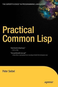 Practical Common LISP : Books for Professionals by Professionals - Peter Seibel