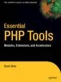 Essential PHP Tools : Modules, Extensions, and Accelerators - David Sklar