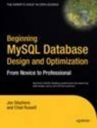 Beginning MySQL Database Design and Optimization : From Novice to Professional - Jon Stephens