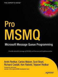 Pro MSMQ : Microsoft Message Queue Programming - Arohi Redkar