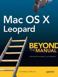 Mac OS X Leopard : Beyond the Manual - Scott Meyers