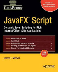 JavaFX Script : Dynamic Java Scripting for Rich Internet/Client-side Applications - James Weaver