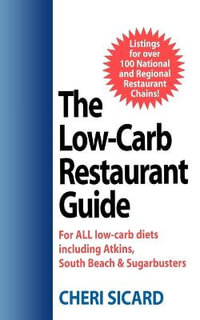 The Low-Carb Restaurant : Eat Well at America's Favorite Restaurants and Stay on Your Diet - Cheri Sicard