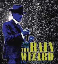 The Rain Wizard : The Amazing, Mysterious, True Life of Charles Mallory Hatfield - Larry Dane Brimner