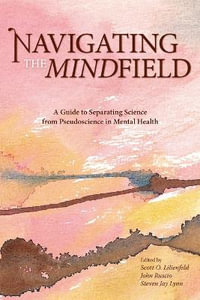 Navigating the Mindfield : A Guide to Separating Science from Pseudoscience in Mental Health - Scott O. Lilienfeld