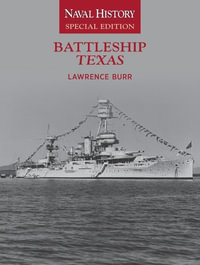 Battleship Texas : Naval History Special Edition - Lawrence Burr